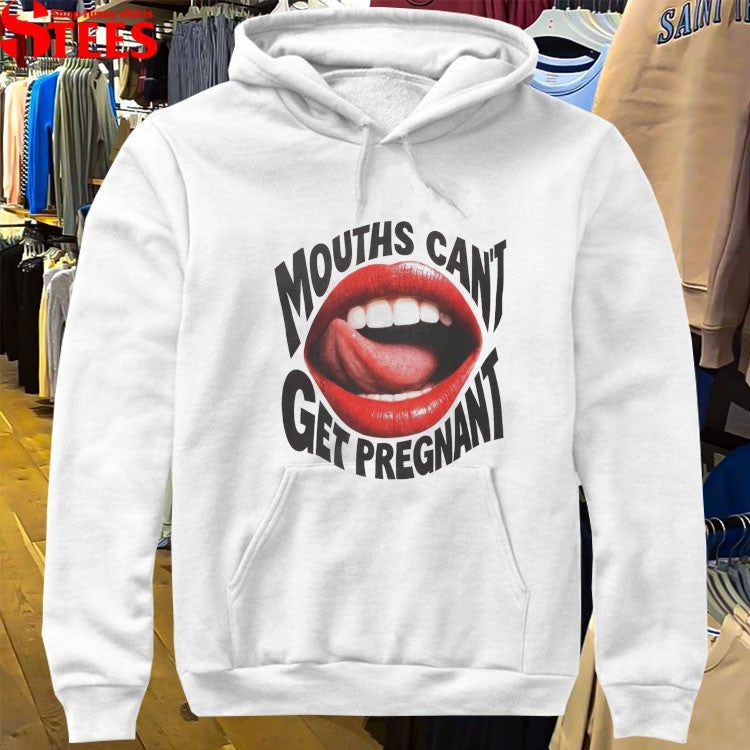 Mouths Can’t Get Pregnant Lip T-shirts