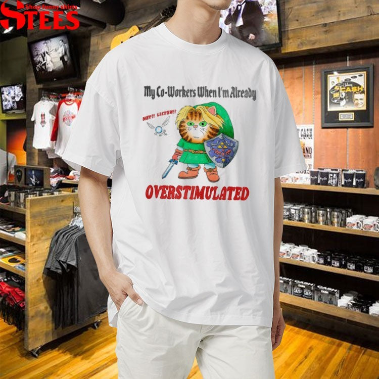 My Co Workers When I’m Already Overstimulated Annoying Co-Workers T-shirts