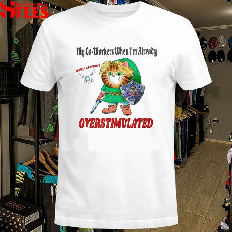 My Co Workers When I’m Already Overstimulated Annoying Co-Workers T-shirts