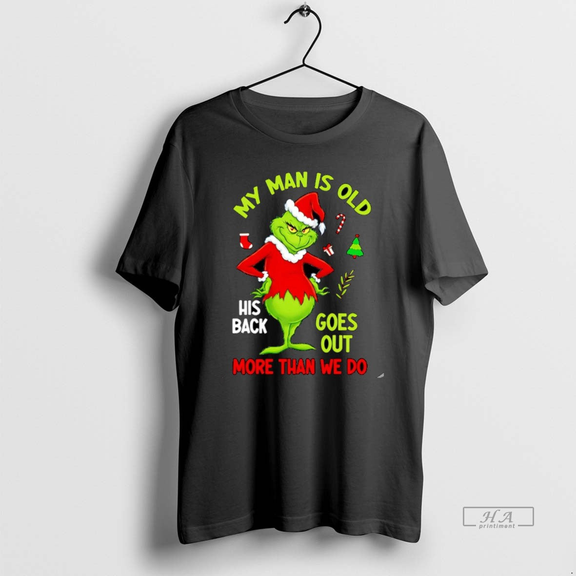 Official My Man Is Old His Back Goes Out More Than We Do Grinch Christmas T-Shirts, Hoodie, Sweatshirt | PureTeeCo.com