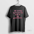 Official My Tummy Hurts And Im Mad At The Government Text T-Shirts, Hoodie, Sweatshirt | PureTeeCo.com