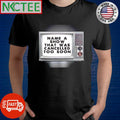 Official Name a show that was cancelled too soon shirt