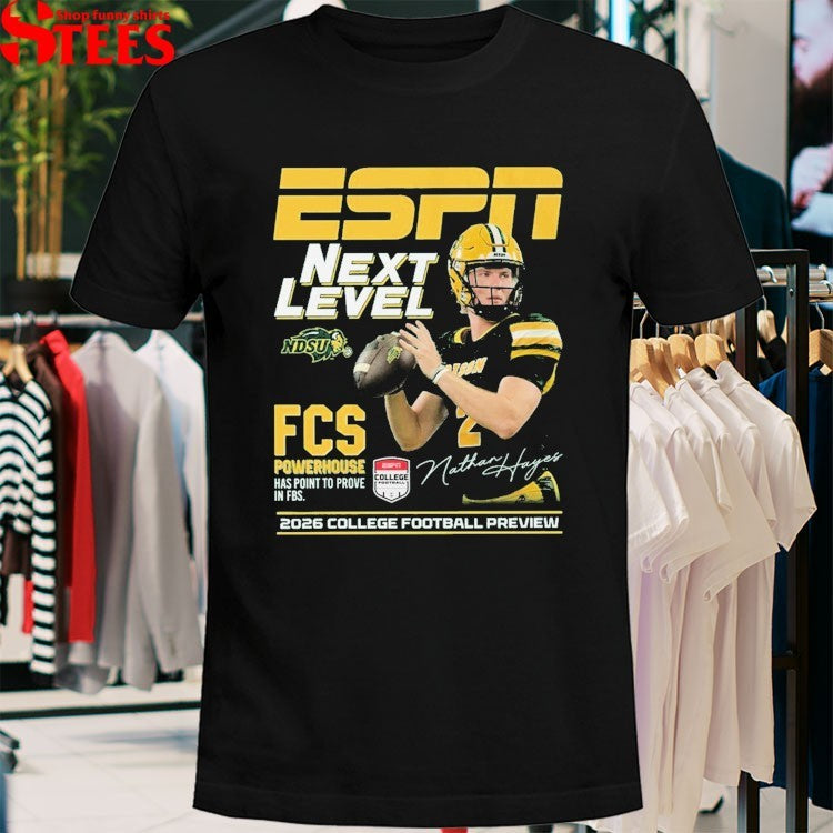 Nathan Hayes ESPN Next Level NDSU FCS Powerhouse Has Point To Prove In FBS 2026 College Football Preview T-shirts