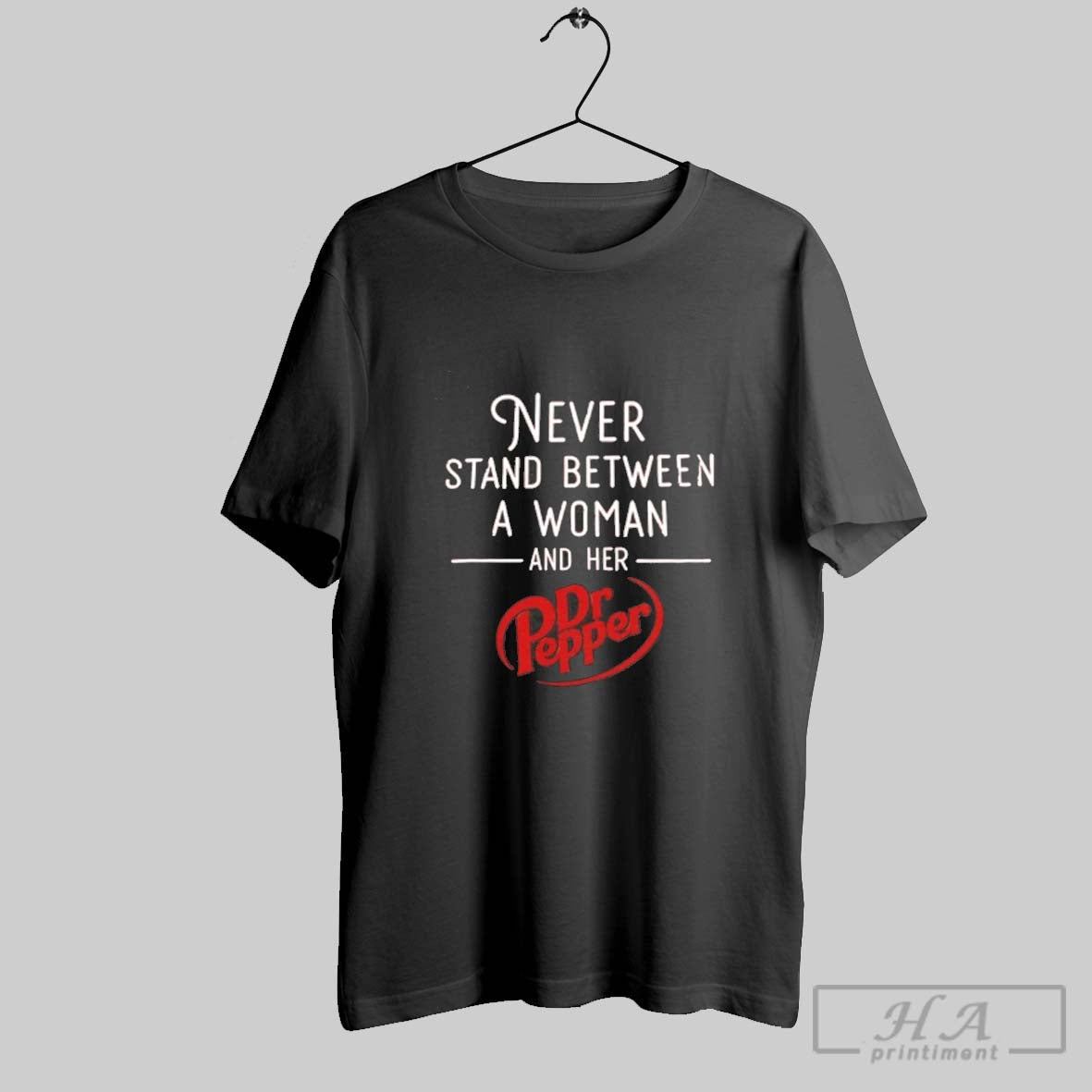 Official Never Stand Between A Woman And Her Dr Pepper