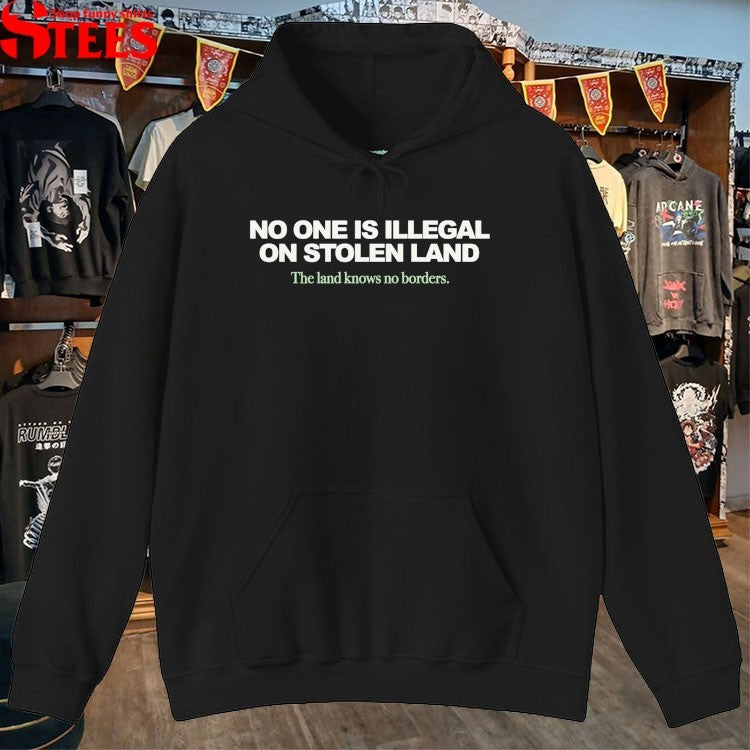No One Is Illegal On Stolen Land The Land Knows No Borders T-shirts