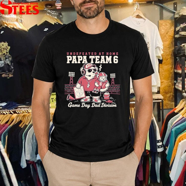 Papa Team 6 Undefeated At Home Game Day Dad Division Cigarette T-Shirt