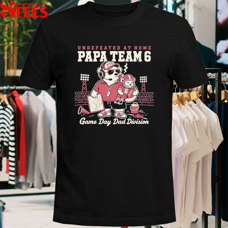Papa Team 6 Undefeated At Home Game Day Dad Division Cigarette T-Shirt