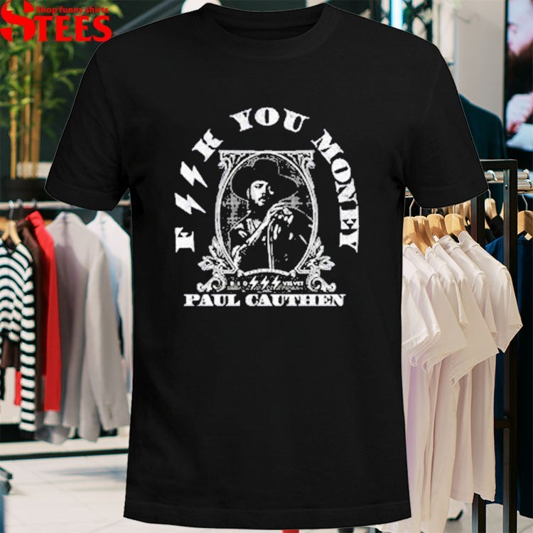 Paul Cauthen Fuck You Money Big Velvet T-shirts