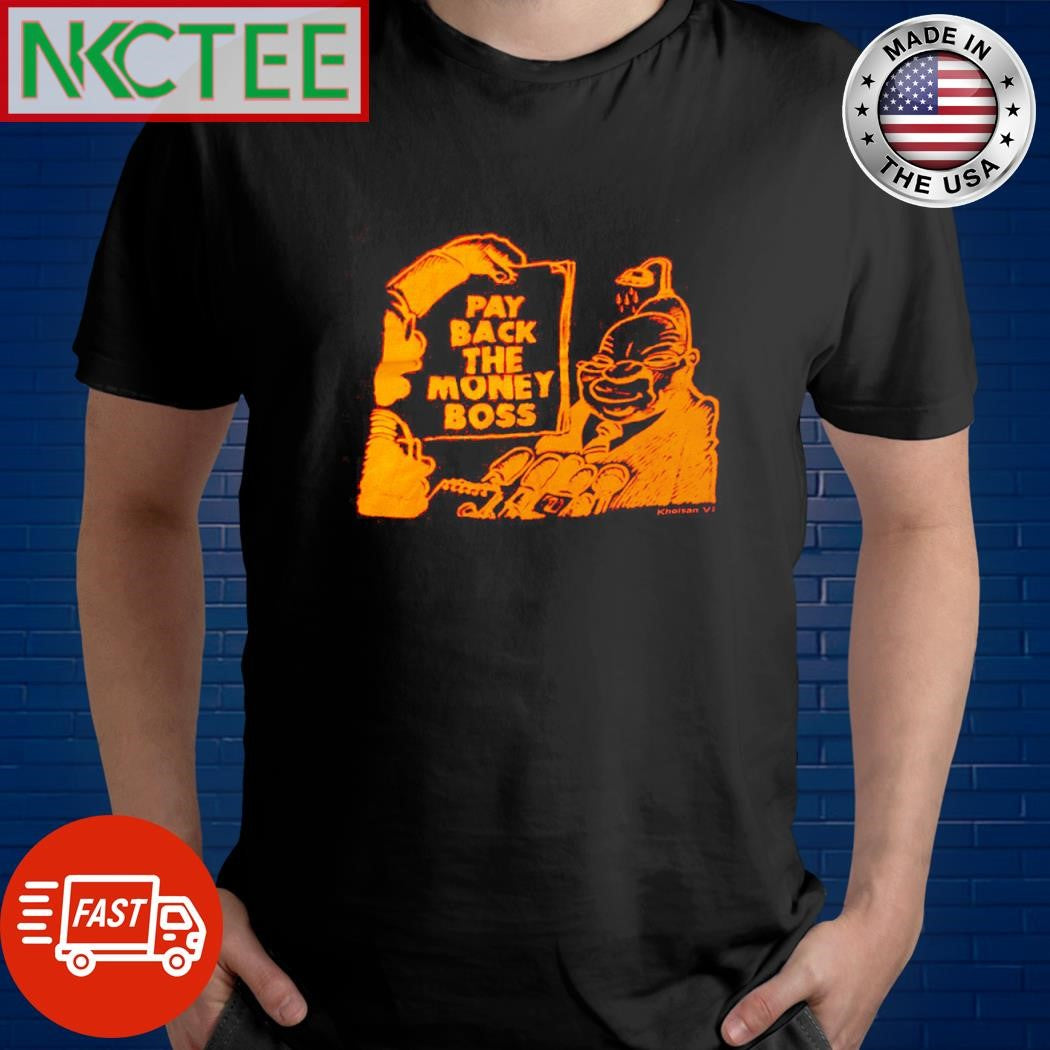 Official Pay back the money boss shirt