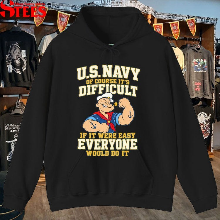 Popeye Us Navy Of Course It’s Difficult It It Were Easy Everyone Would Do It T-shirts