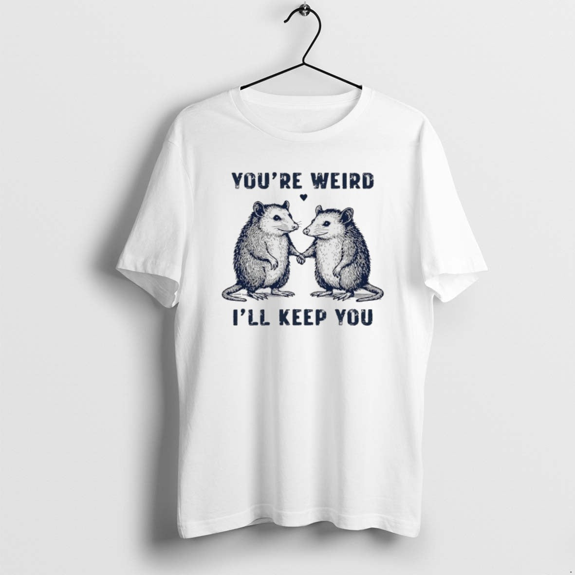 Official Possum Youre Weird Ill Keep You T-Shirts, Hoodie, Sweatshirt | PureTeeCo.com