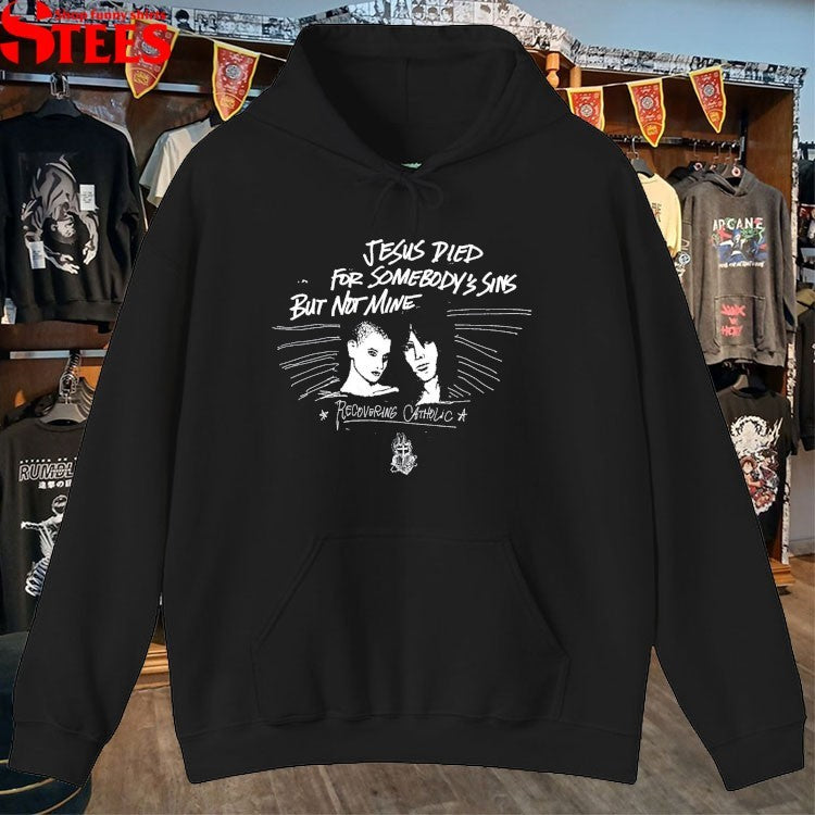 Recovering Catholic Jesus Died For Somebody’s Sins But Not Mine T-shirts