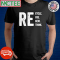 Official Recycle Reuse Renew Rethink shirt