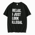 Official Relax I Just Look Illegal Tee T Shirts Jpg