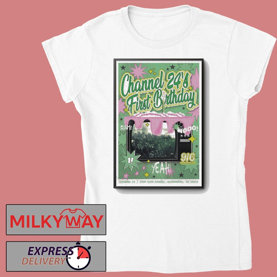 Sacramento, CA Channel 24 First Birthday Poster shirt