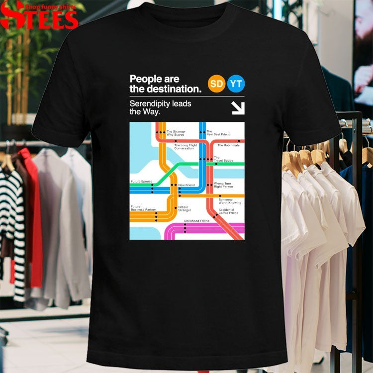Seek Discomfort People Are The Destinations Serendipity Leads The Way T-shirts
