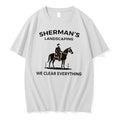 Official Shermans Landscaping We Clear Everything Tee T Shirts Jpg