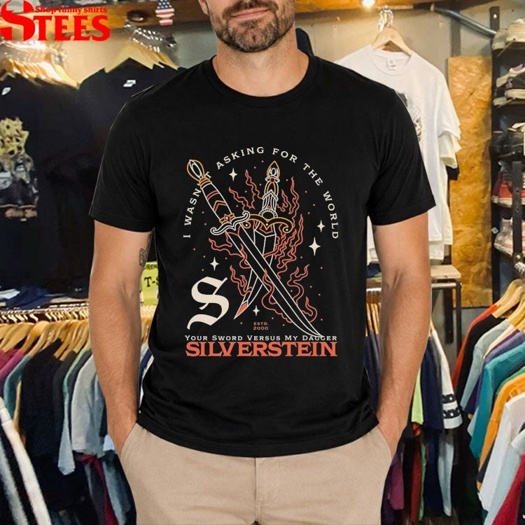 Silverstein I Wasn’t Asking For The World Your Sword Versus My Dagger T-shirts
