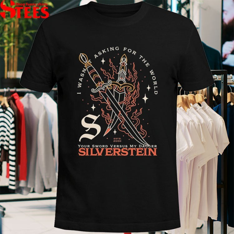 Silverstein I Wasn’t Asking For The World Your Sword Versus My Dagger T-shirts