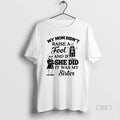 Official Skeleton My Mom Didnt Raise A Fool And If She Did It Was My T-Shirts, Hoodie, Sweatshirt | PureTeeCo.com