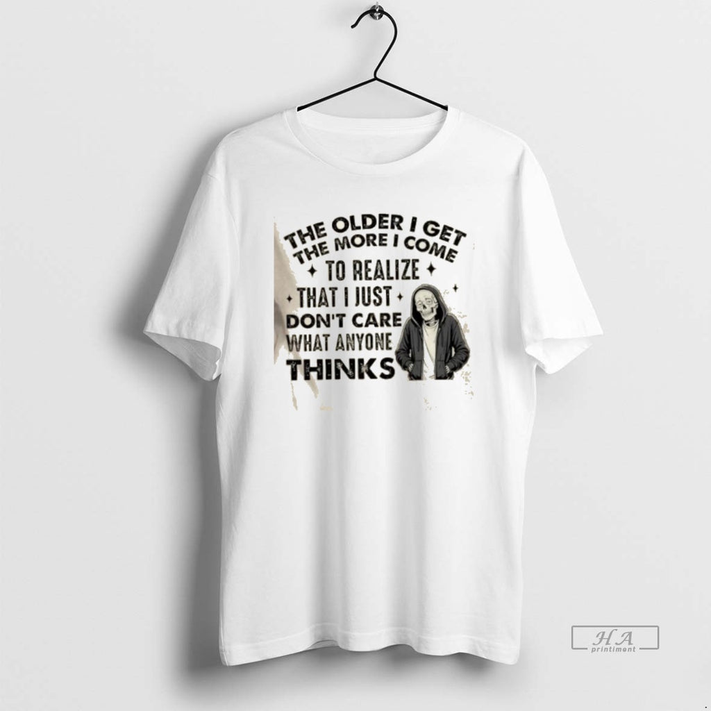 Official Skeleton The Older I Get The More I Realize That I Just Dont Care T-Shirts, Hoodie, Sweatshirt | PureTeeCo.com