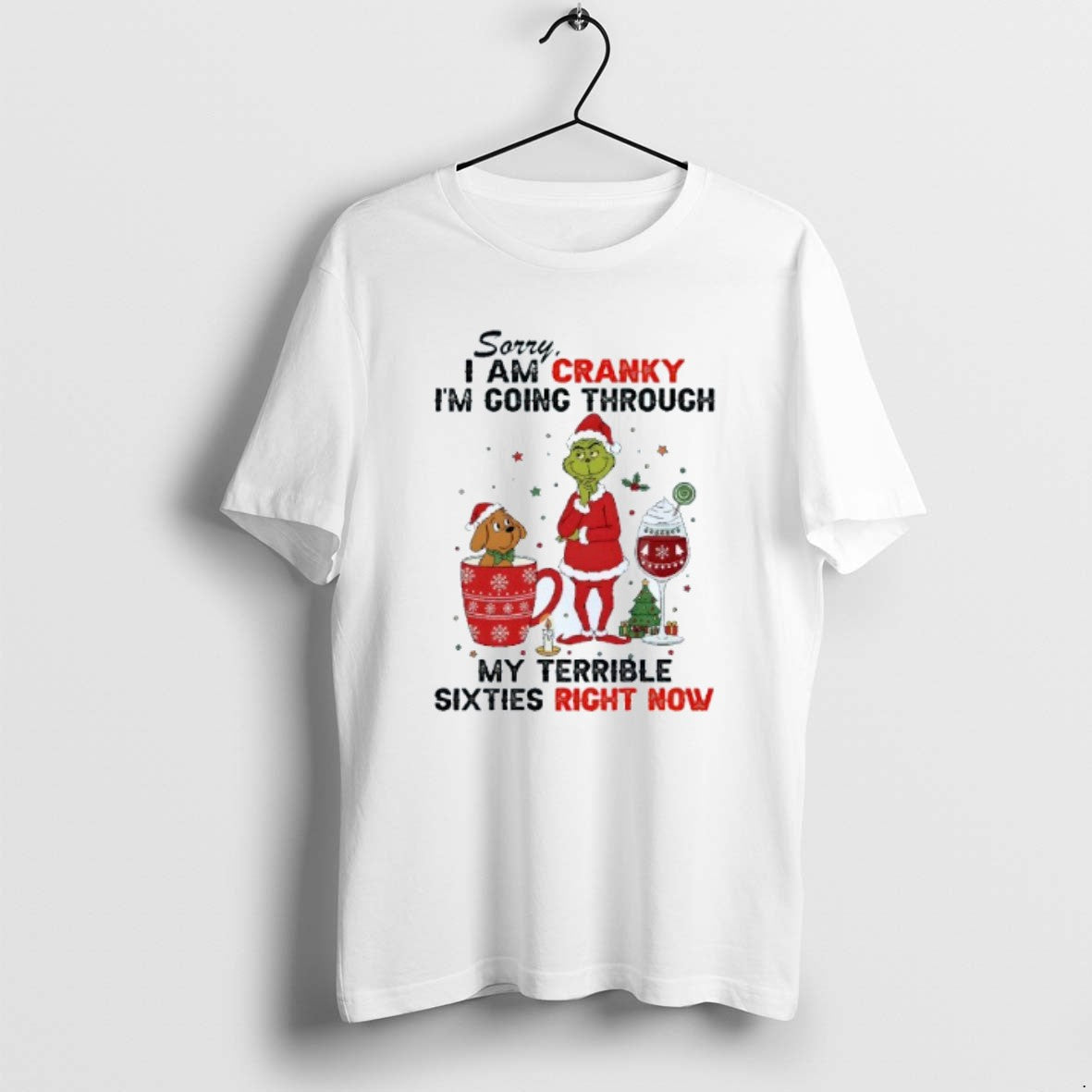 Official Sorry I Am Cranky Im Going Through My Terrible Sixties Right Now Grinch Christmas T-Shirts, Hoodie, Sweatshirt