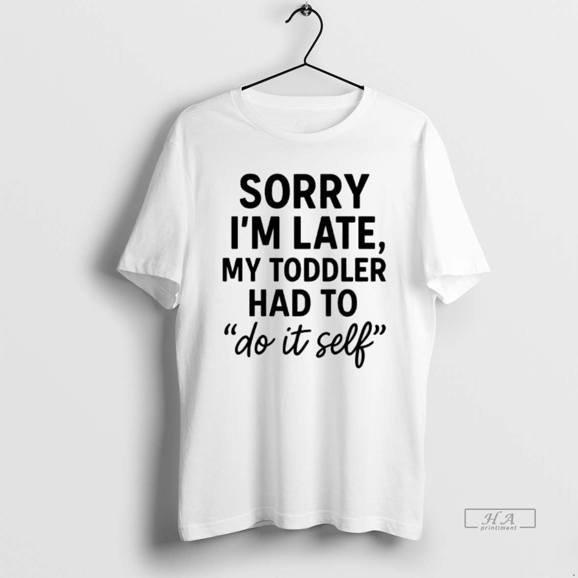 Official Sorry Im Late Toddler Do It Self T-Shirts, Hoodie, Sweatshirt | PureTeeCo.com