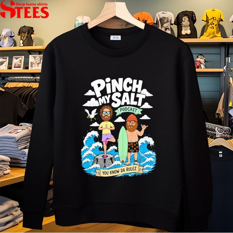 Sterling Spencer Pinch My Salt Podcast You Know Da Rulez The Pod T-shirts