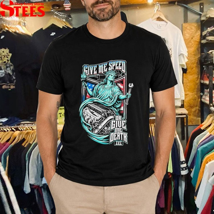 Street Racing Channel Give Me Speed Or Give Me Death Liberty Statue T-shirts