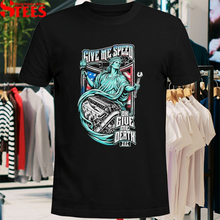 Street Racing Channel Give Me Speed Or Give Me Death Liberty Statue T-shirts