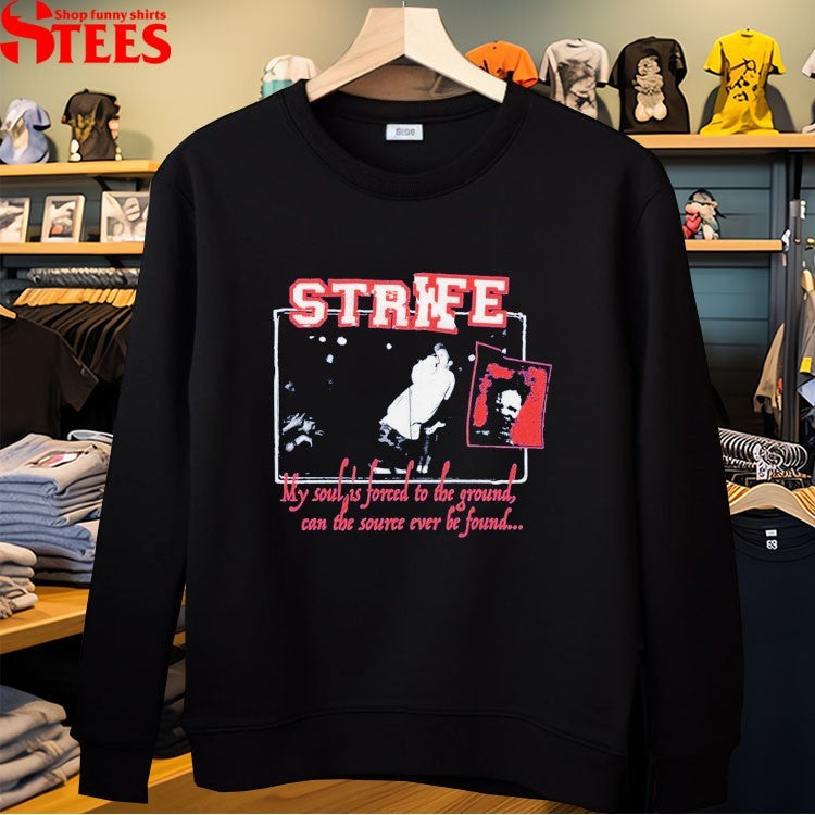 Strife My Soul Is Forced To The Ground Can The Source Ever Be Found T-shirts