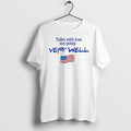 Official Talks With Iran Are Going Very Well Political Satire American Flag T Shirts