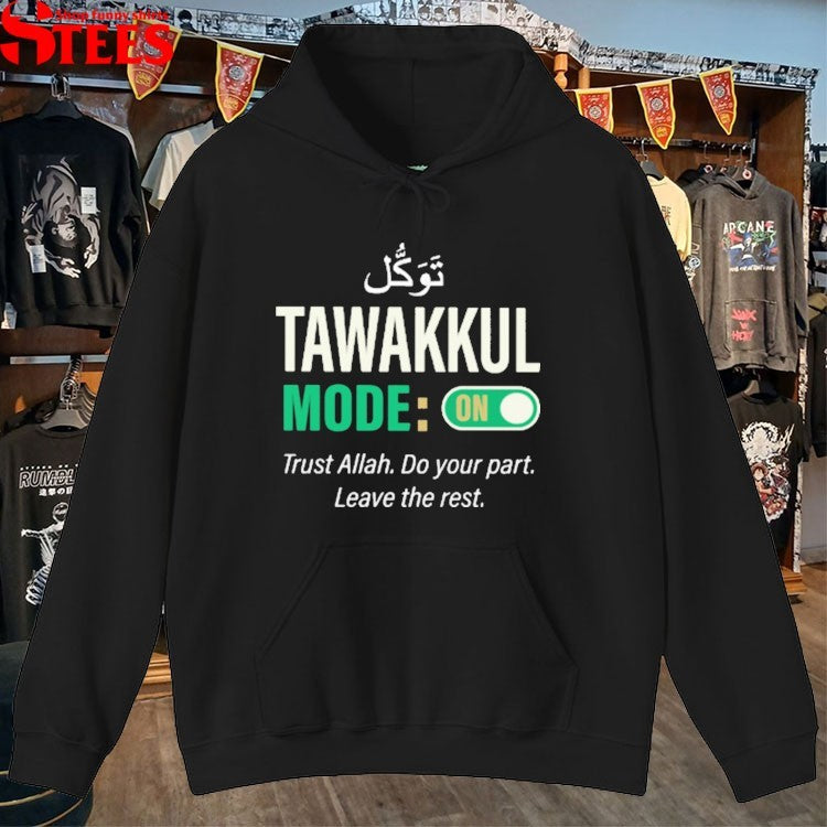 Tawakkul Mode On Trust Allah Do Your Part Leave The Rest T-shirts