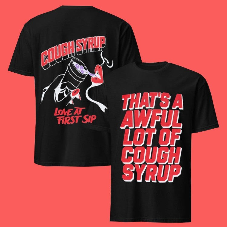 That’s A Awful Lot Of Cough Syrup Love At First Sip T-Shirts