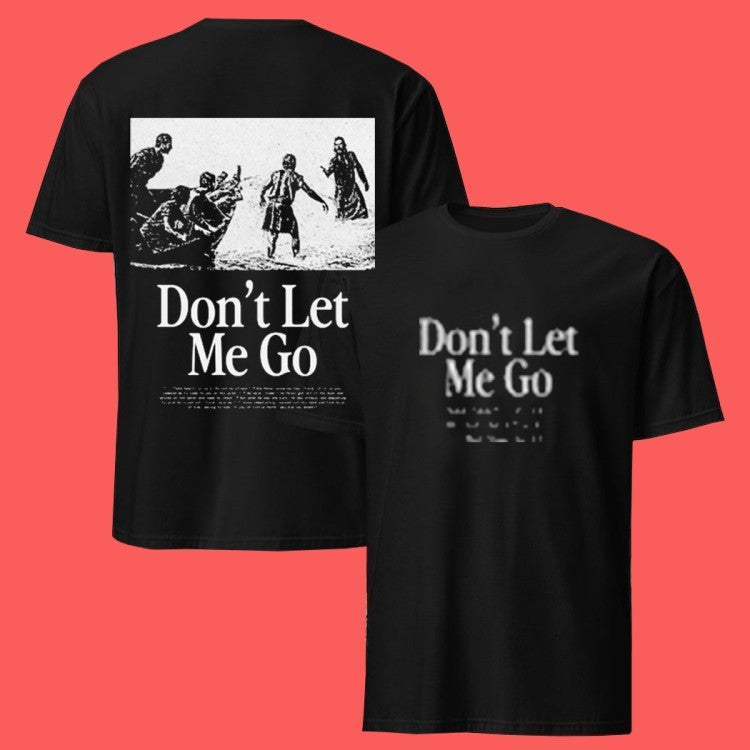 The Chosen Don’t Let Me Go T-Shirts