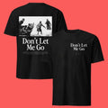 The Chosen Gifts Don’t Let Me Go T-Shirts