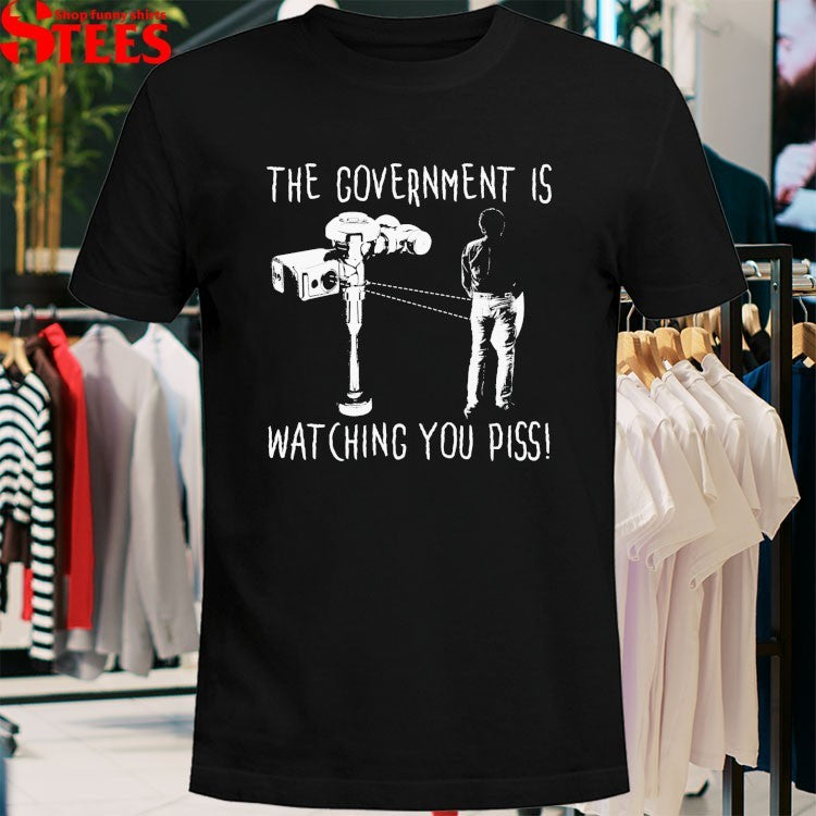 The Government Is Watching You Piss Flock Camera T-shirts