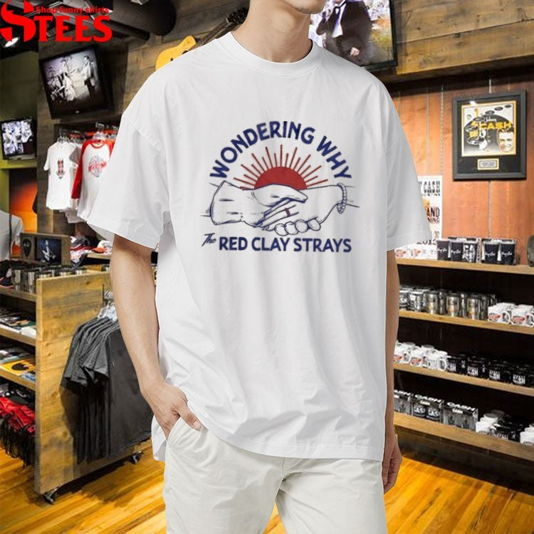 The Red Clay Strays Wondering Why Hands T-shirts