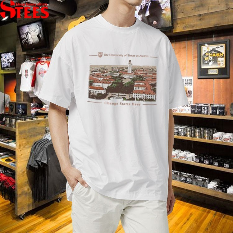 The University Of Texas At Austin Change Starts Here T-shirts