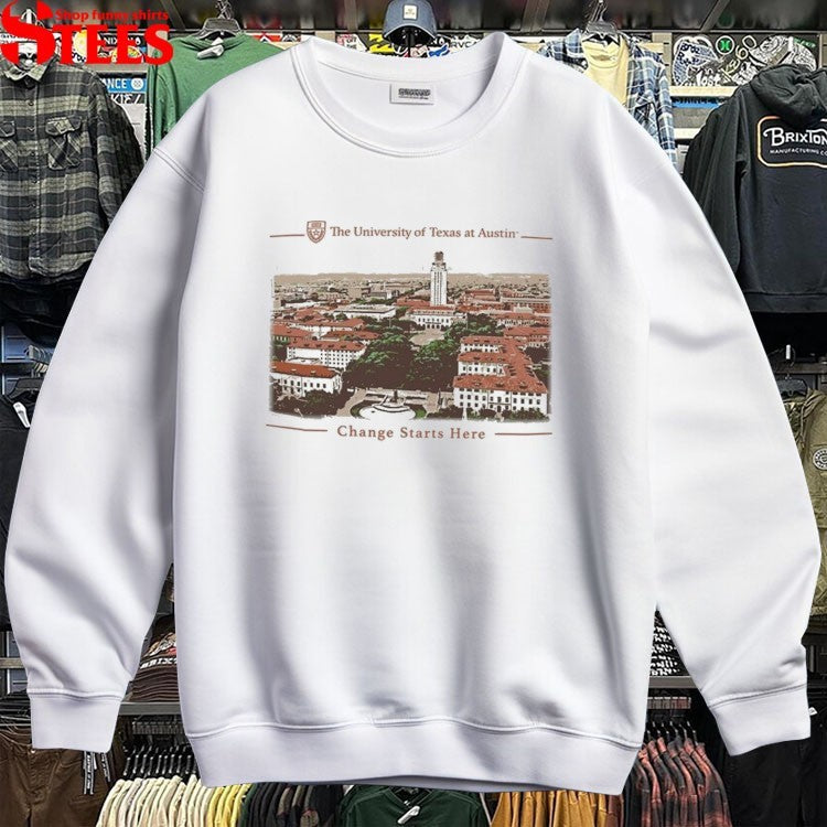 The University Of Texas At Austin Change Starts Here T-shirts