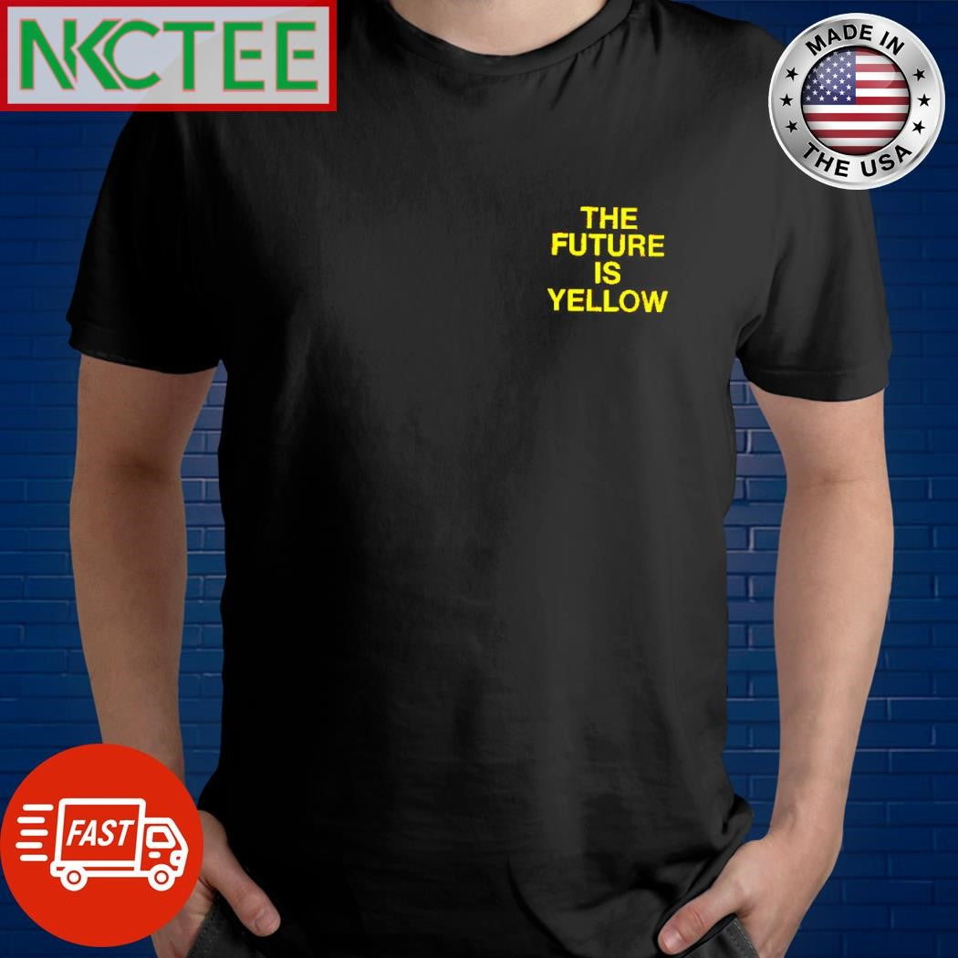 Official The future is yellow shirt