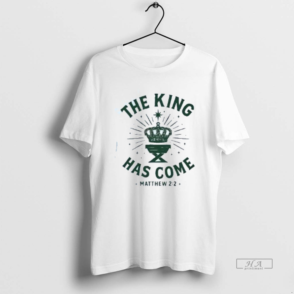 Official The King Has Come Matthew 2 2 T-Shirts, Hoodie, Sweatshirt | PureTeeCo.com