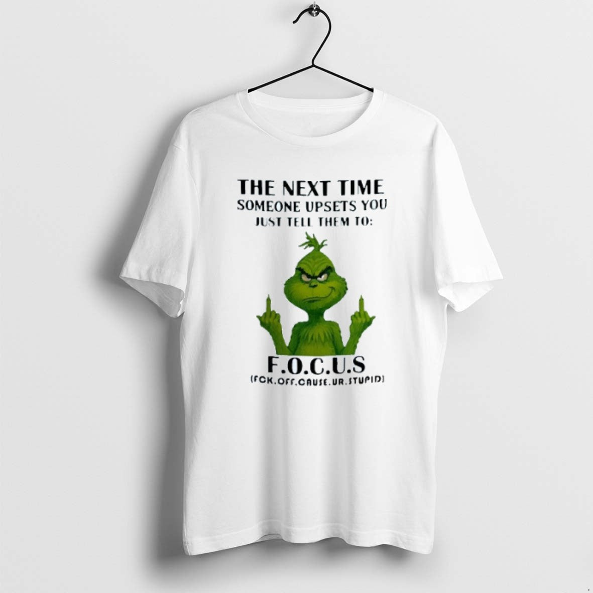 Official The Next Time Someone Upsets You Just Tell Them To Focus Grinch Middle Fingers T-Shirts, Hoodie, Sweatshirt