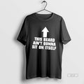 Official This Beard Aint Gonna Sit On Itself T-Shirts, Hoodie, Sweatshirt | PureTeeCo.com