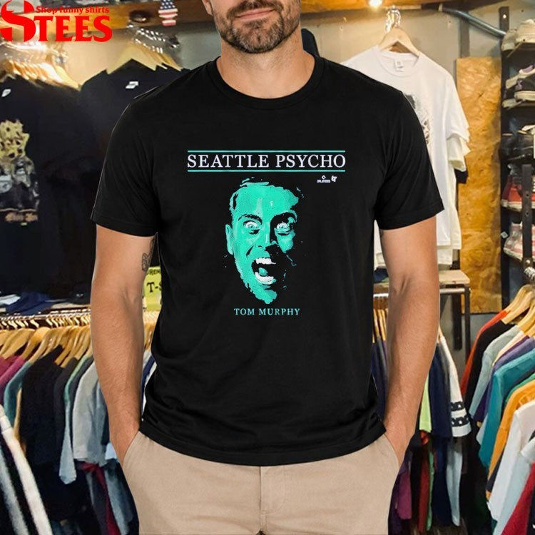 Tom Murphy Seattle Psycho Seattle Mariners T-shirts