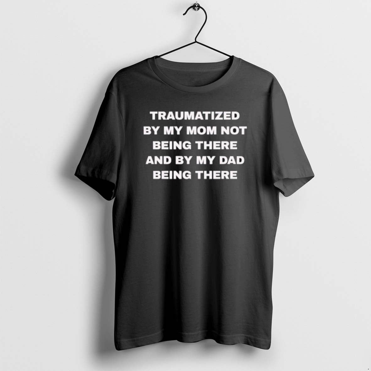 Official Traumatized By My Dad Not Being There And By My Mom Being There Black T-Shirts, Hoodie, Sweatshirt | PureTeeCo.com