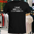 Treat Her With Compassion Eat Her Ass T-shirts