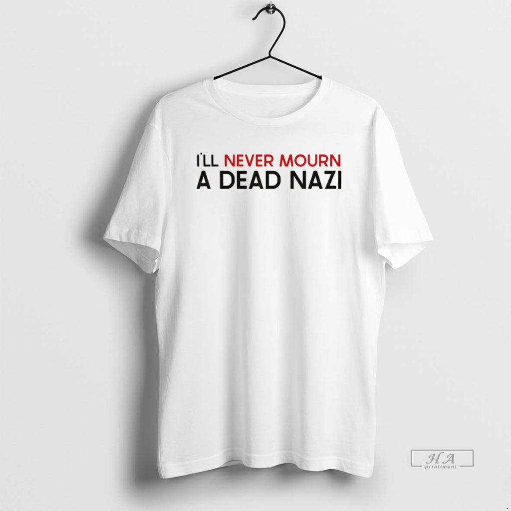 Official Trendy Antifascist Ill Never Mourn A Dead Nazi