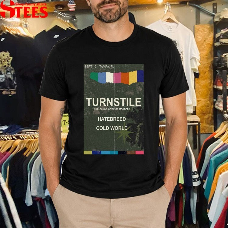 Turnstile The Never Enough Tour Pt 2 2026 Tampa FL Sept 19 Hatebreed Cold World T-shirts