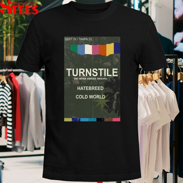 Turnstile The Never Enough Tour Pt 2 2026 Tampa FL Sept 19 Hatebreed Cold World T-shirts